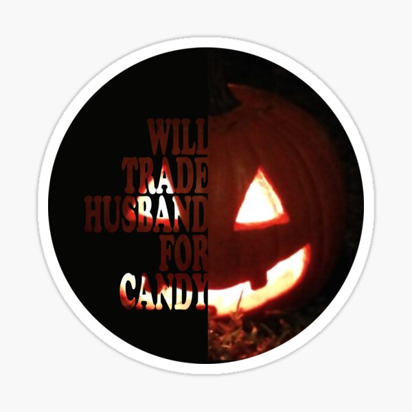 Item preview, Will Trade Husband for Candy designed and sold by Kuetspal-Lin.