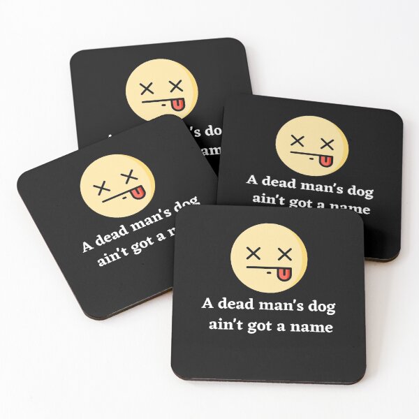 Item preview, A Dead Mans Dog Aint Got A Name designed and sold by Peter Stawicki.
