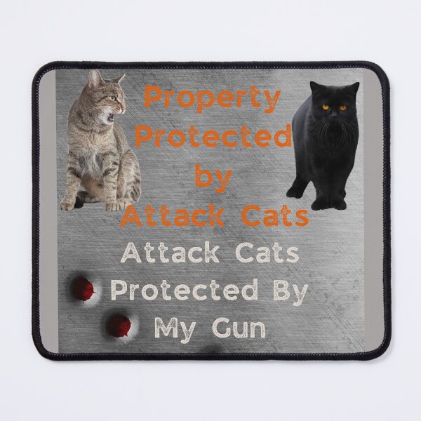Item preview, Property Protected By Attack Cats, Attack Cats Protected By My Gun designed and sold by Constant Readers.