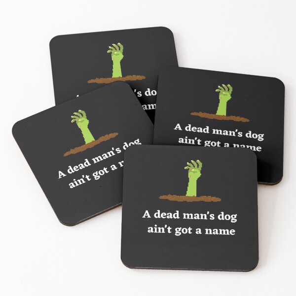 Item preview, A Dead Mans Dog Aint Got A Name designed and sold by Peter Stawicki.