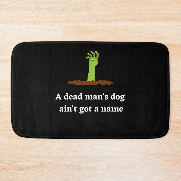 Item preview, A Dead Mans Dog Aint Got A Name designed and sold by Peter Stawicki.