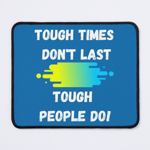 Item preview, Tough Times Don't Last, Tough People Do Design designed and sold by Constant Readers.