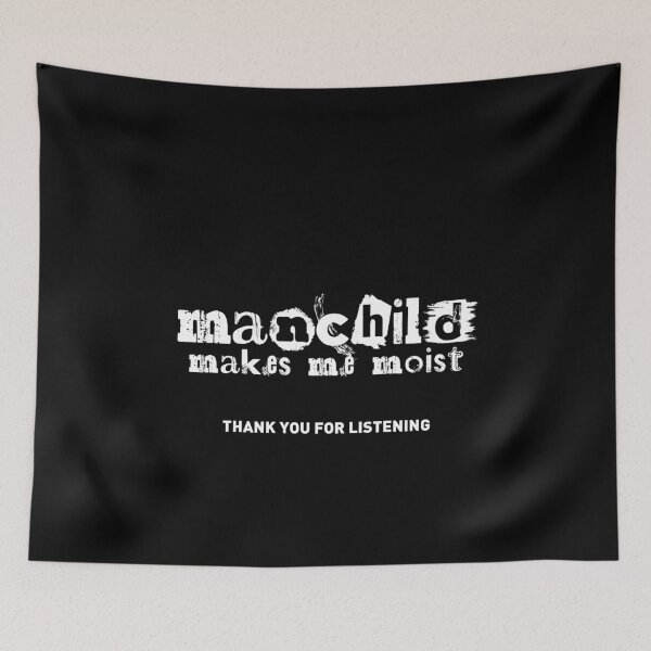 Item preview, Manchild Makes Me Moist designed and sold by manchild.