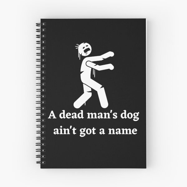 Item preview, A Dead Mans Dog Aint Got A Name designed and sold by Peter Stawicki.