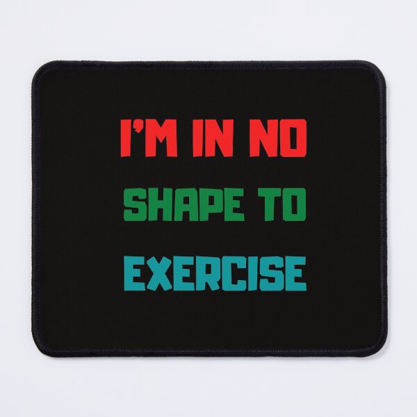 Item preview, I'm in No Shape to Exercise TShirt, Funny Workout Joke TShirt designed and sold by Unique styl  DeSigNe.