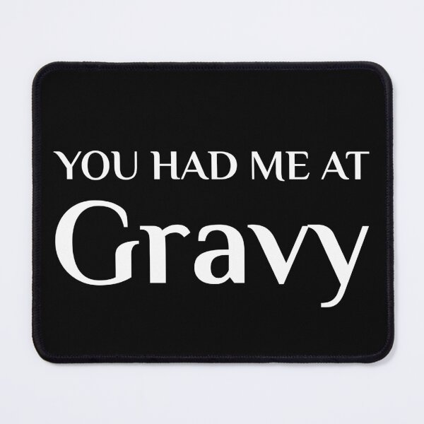 Item preview, You Had Me At Gravy Funny American Food Fan Gravy Lover designed and sold by Creekman Designs.