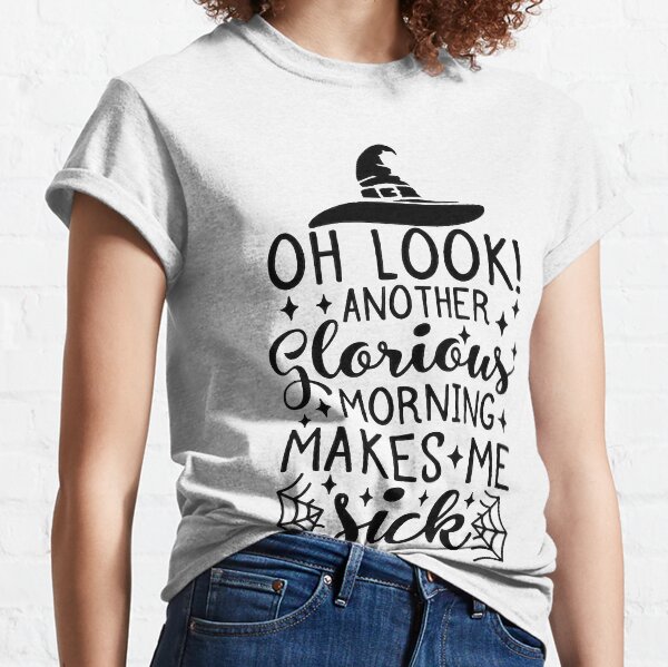 Oh schau, ein weiterer herrlicher Morgen macht mich krank - Halloween Classic T-Shirt