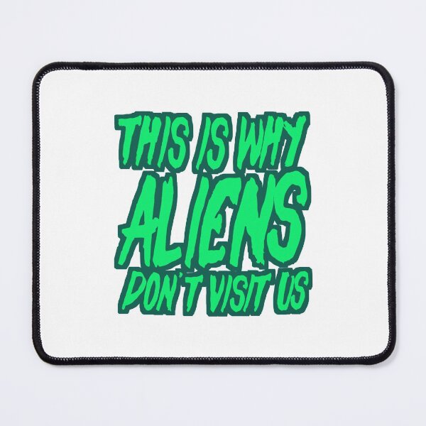 Item preview, This Is Why Aliens Don't Visit Us designed and sold by The Cosmic Turtle.