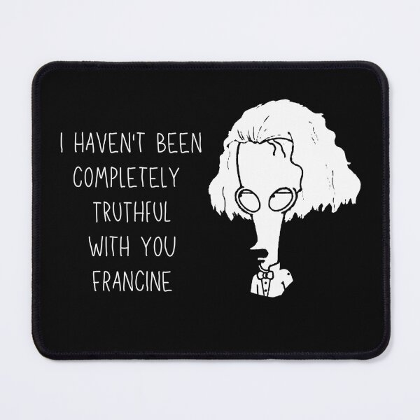 Item preview, I haven't been completely truthful with you francine designed and sold by The Cosmic Turtle.