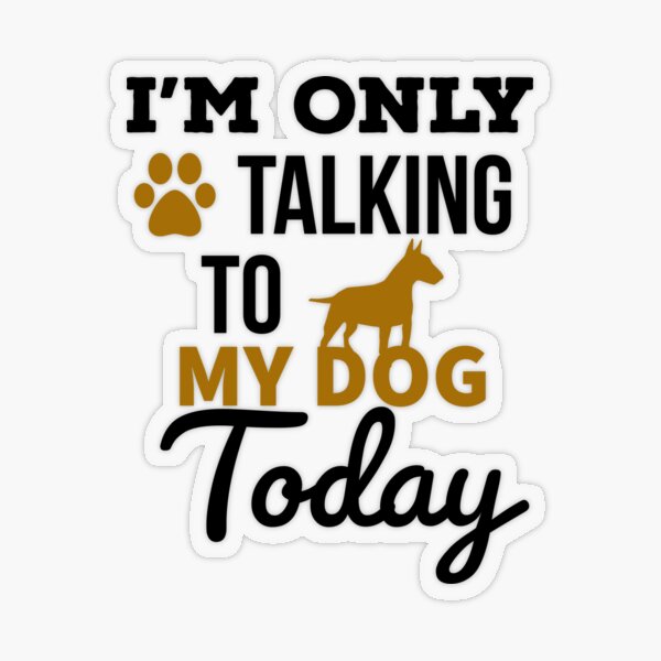 I'm Only Talking to My Dog today - Funny Stickman Sticker