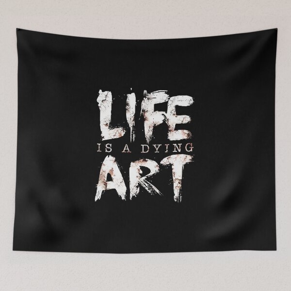Item preview, Life Is A Dying Art designed and sold by Lou Patrick Mackay.