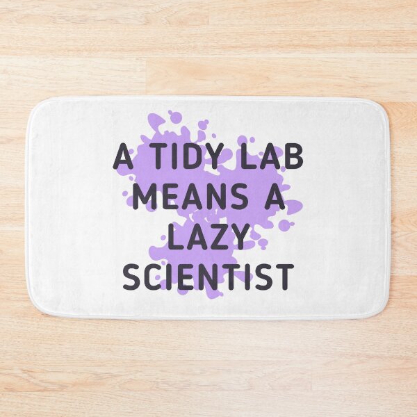 Item preview, A Tidy Lab Means A Lazy Scientist designed and sold by Sci-Ninja-Blog.