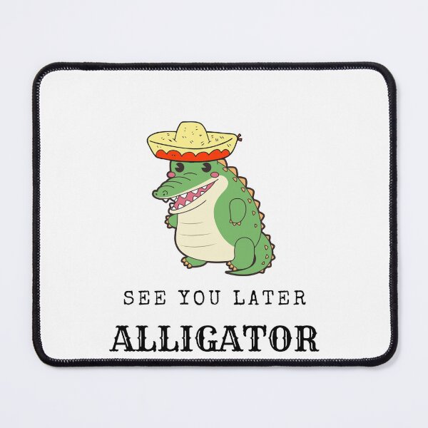 Item preview, See You Later Alligator designed and sold by AdvanceDesign.