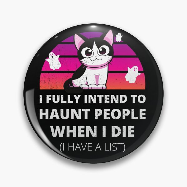 Item preview, Funny Cat I Fully Intend to Haunt People When I Die designed and sold by appareltolove.