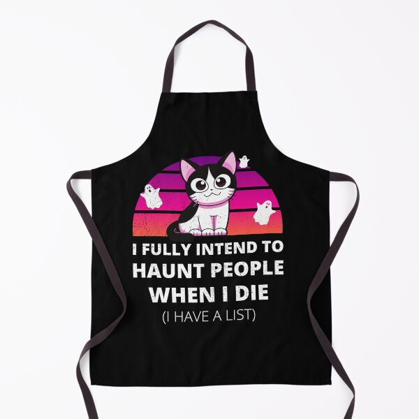 Item preview, Funny Cat I Fully Intend to Haunt People When I Die designed and sold by appareltolove.
