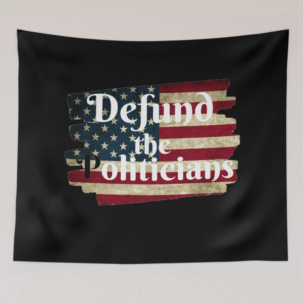 Item preview, Defund The Politicians Now designed and sold by Sonatablue.