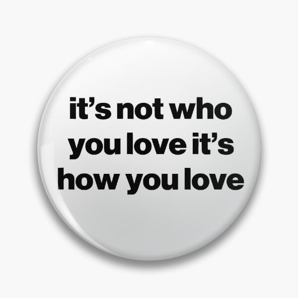 Item preview, it's not who you love it's how you love designed and sold by tvtakes.