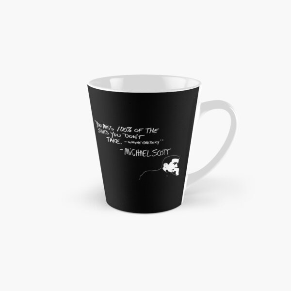 Michael Scott Funny Quote You Miss 100% Of the Shots You Dont Take  Tall Mug