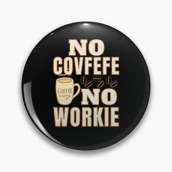 Item preview, No Covfefe No Workie: Coffee Pun designed and sold by ACC .