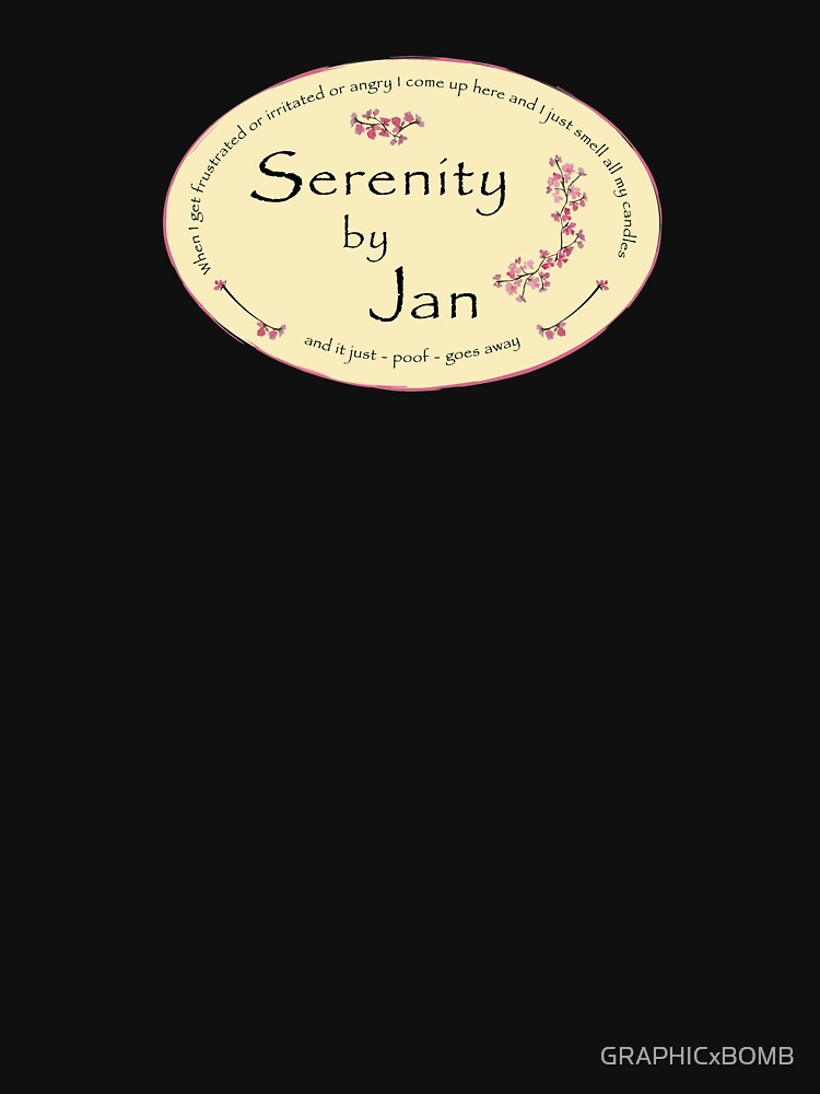 "Serenity by Jan The Office Jan's Candles " Tshirt by GRAPHICxBOMB