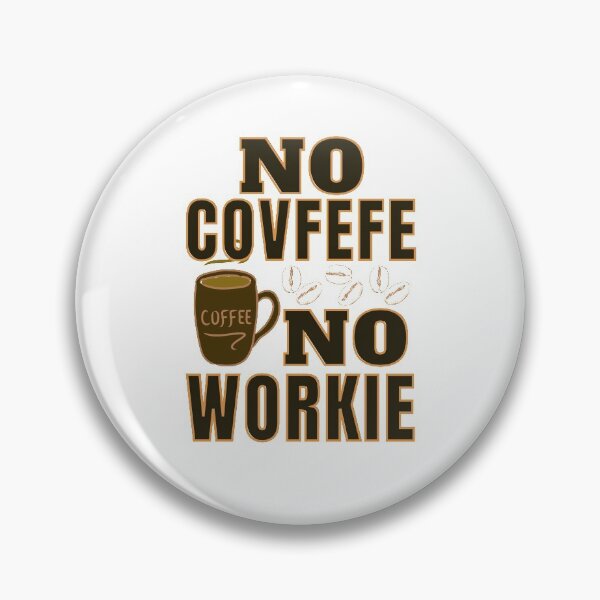 Item preview, No Covfefe No Workie: Coffee Pun designed and sold by ACC .
