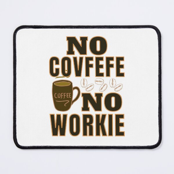 Item preview, No Covfefe No Workie: Coffee Pun designed and sold by ACC .