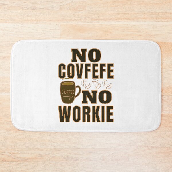 Item preview, No Covfefe No Workie: Coffee Pun designed and sold by ACC .