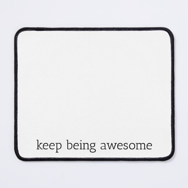 Item preview, Keep being awesome designed and sold by tommyrobot.
