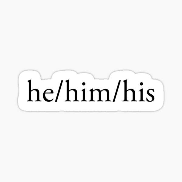 My pronouns are - he / him / his Sticker