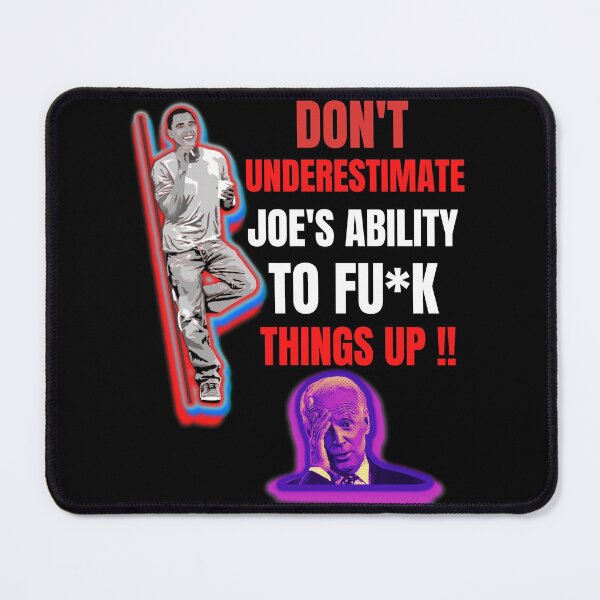 Item preview, Dont Underestimate Joes Ability To Fuck Things Up Obama Quote designed and sold by WoodburyLake.