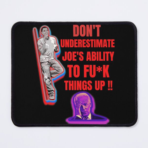 Item preview, Dont Underestimate Joes Ability To Fuck Things Up Obama Quote designed and sold by WoodburyLake.