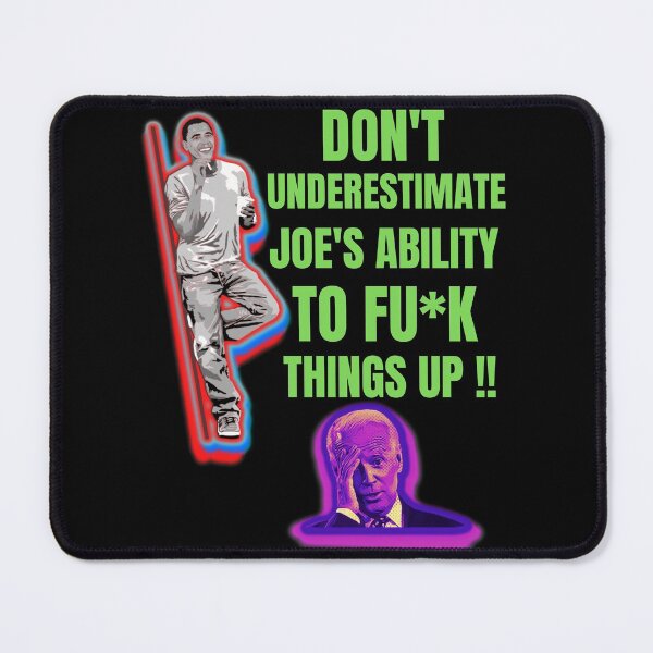 Item preview, Dont Underestimate Joes Ability To Fuck Things Up Obama Quote designed and sold by WoodburyLake.