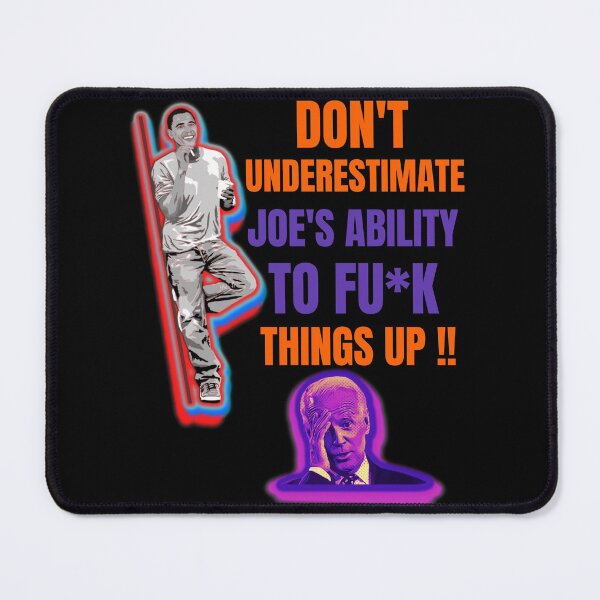 Item preview, Dont Underestimate Joes Ability To Fuck Things Up Obama Quote designed and sold by WoodburyLake.