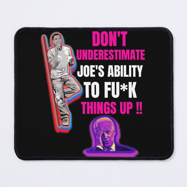 Item preview, Dont Underestimate Joes Ability To Fuck Things Up Obama Quote designed and sold by WoodburyLake.