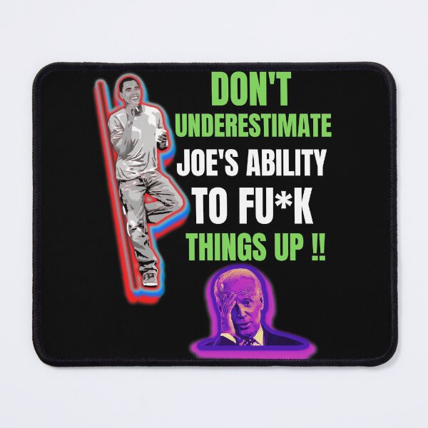 Item preview, Dont Underestimate Joes Ability To Fuck Things Up Obama Quote designed and sold by WoodburyLake.