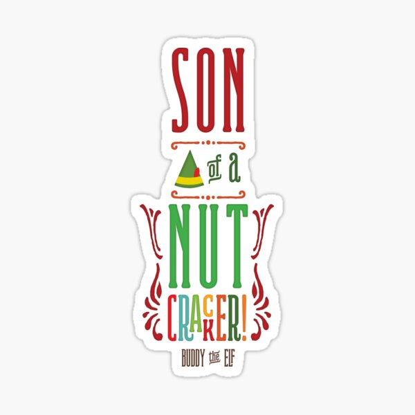 Buddy the Elf - Son of a Nutcracker! Sticker