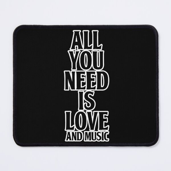 All You Need Is Love And Music Mouse Pad