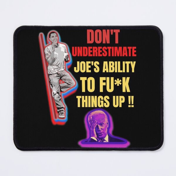 Item preview, Dont Underestimate Joes Ability To Fuck Things Up Obama Quote designed and sold by WoodburyLake.