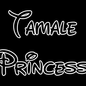 Artwork thumbnail, Tamale Princess - Black Letters by that5280lady