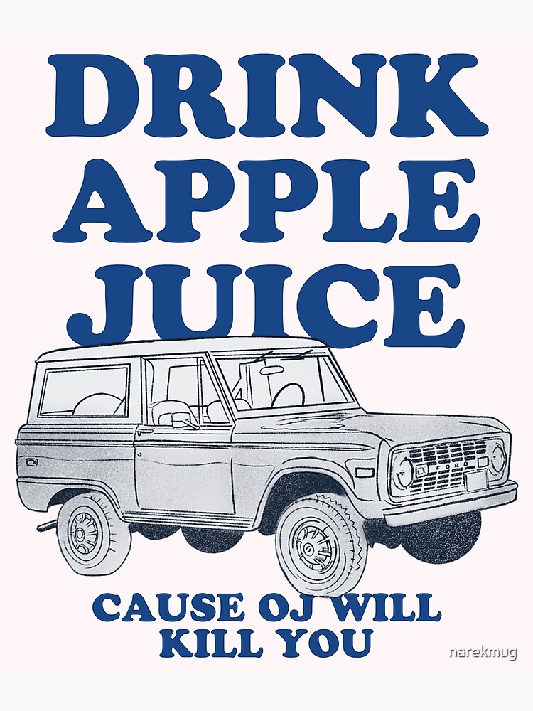 "drink apple juice cause oj will kill you" Poster for Sale by narekmug