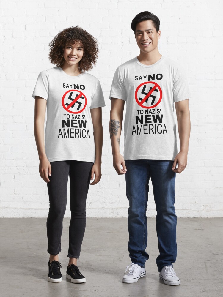 SAY NO NAZIS' NEW AMERICA" Essential T-Shirt for Sale by Soren Stancliff | Redbubble
