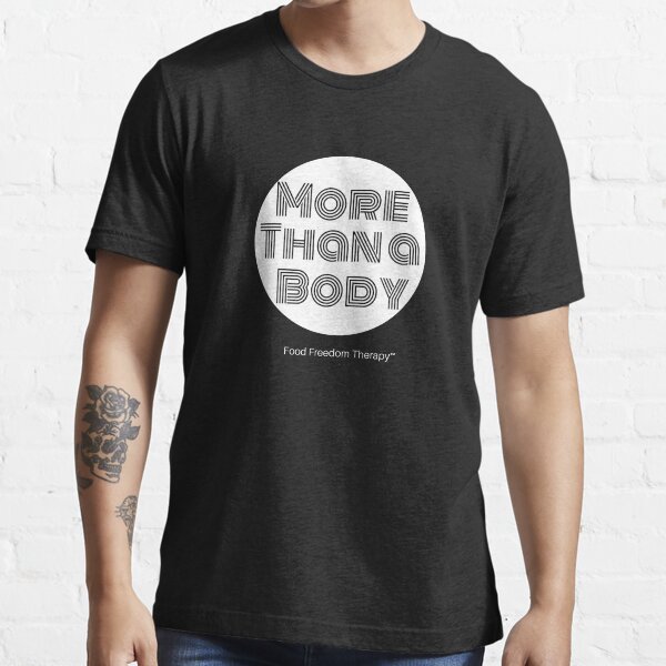 More Than a Body Essential T-Shirt