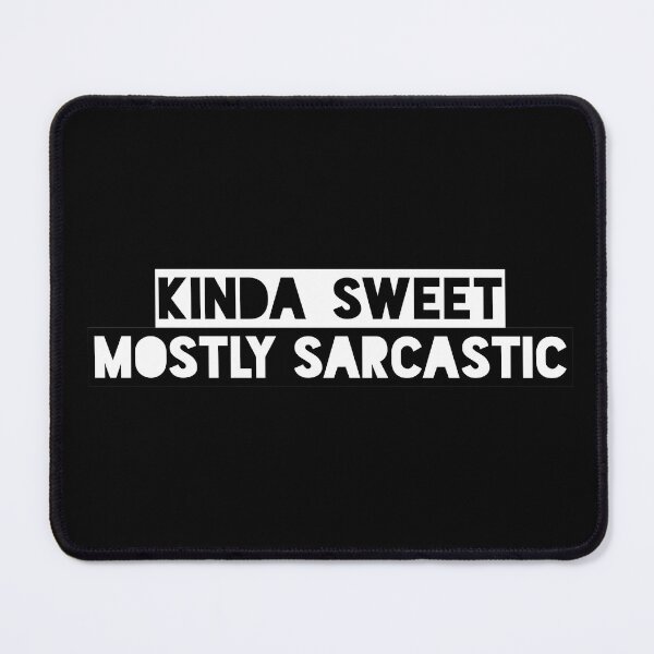 Item preview, Kinda Sweet Mostly Sarcastic Funny Saying designed and sold by ShyOwlet.