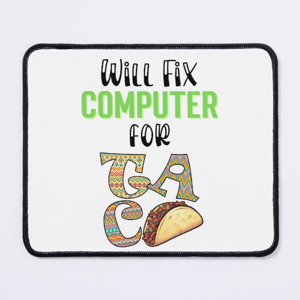 Item preview, Will fix computer for tacos, Taco Tuesday, I love Tacos designed and sold by 732Studio.