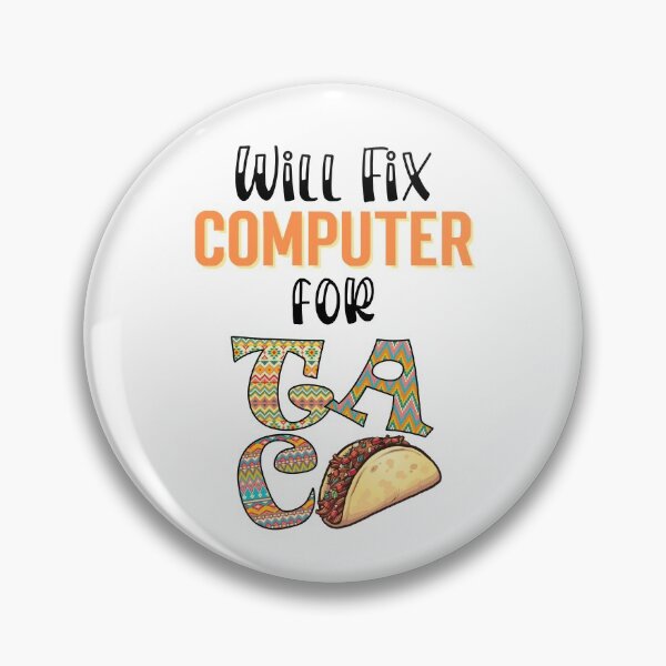 Item preview, Will fix computer for tacos, Taco Tuesday, I love Tacos designed and sold by 732Studio.