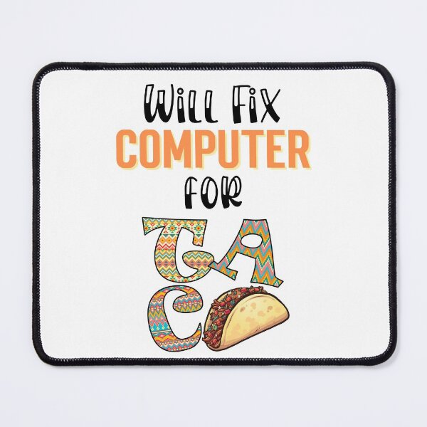 Item preview, Will fix computer for tacos, Taco Tuesday, I love Tacos designed and sold by 732Studio.