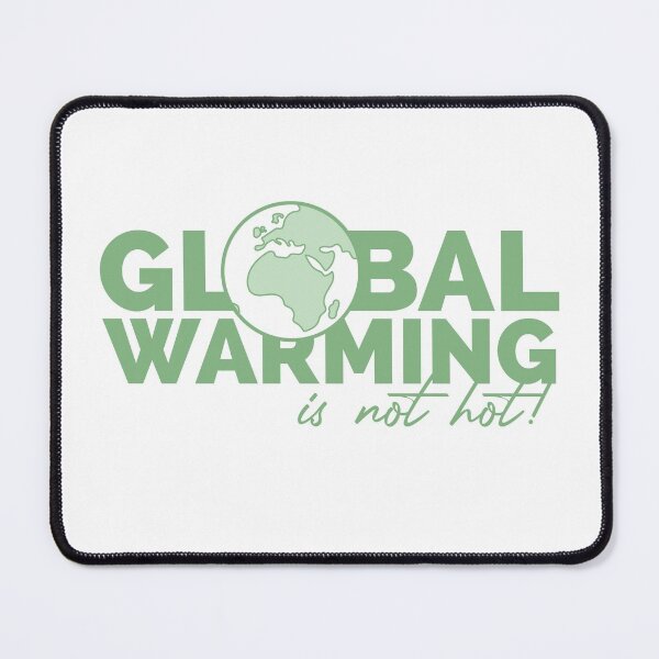 Item preview, GLOBAL WARMING is NOT hot! designed and sold by TheArtDesk.