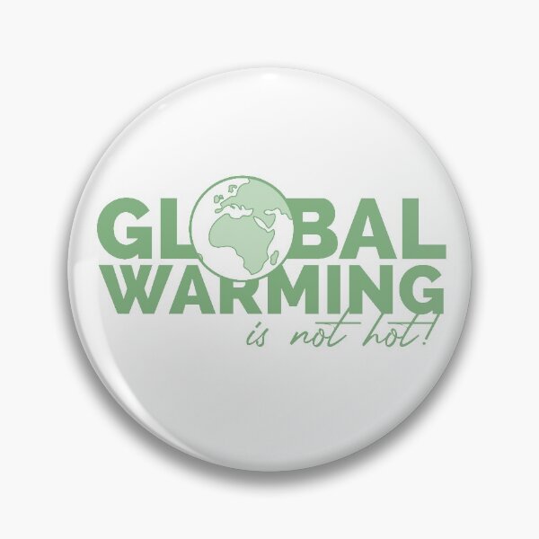 Item preview, GLOBAL WARMING is NOT hot! designed and sold by TheArtDesk.
