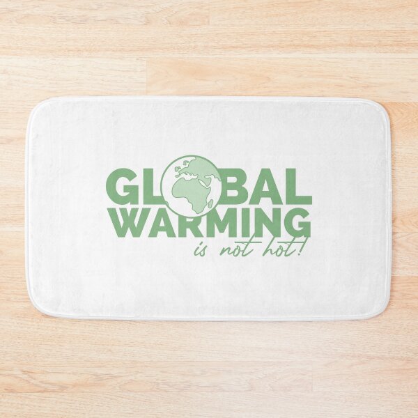 Item preview, GLOBAL WARMING is NOT hot! designed and sold by TheArtDesk.