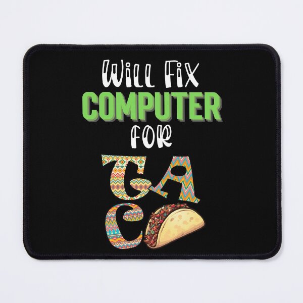 Item preview, Will fix computer for tacos, Taco Tuesday, I love Tacos designed and sold by 732Studio.